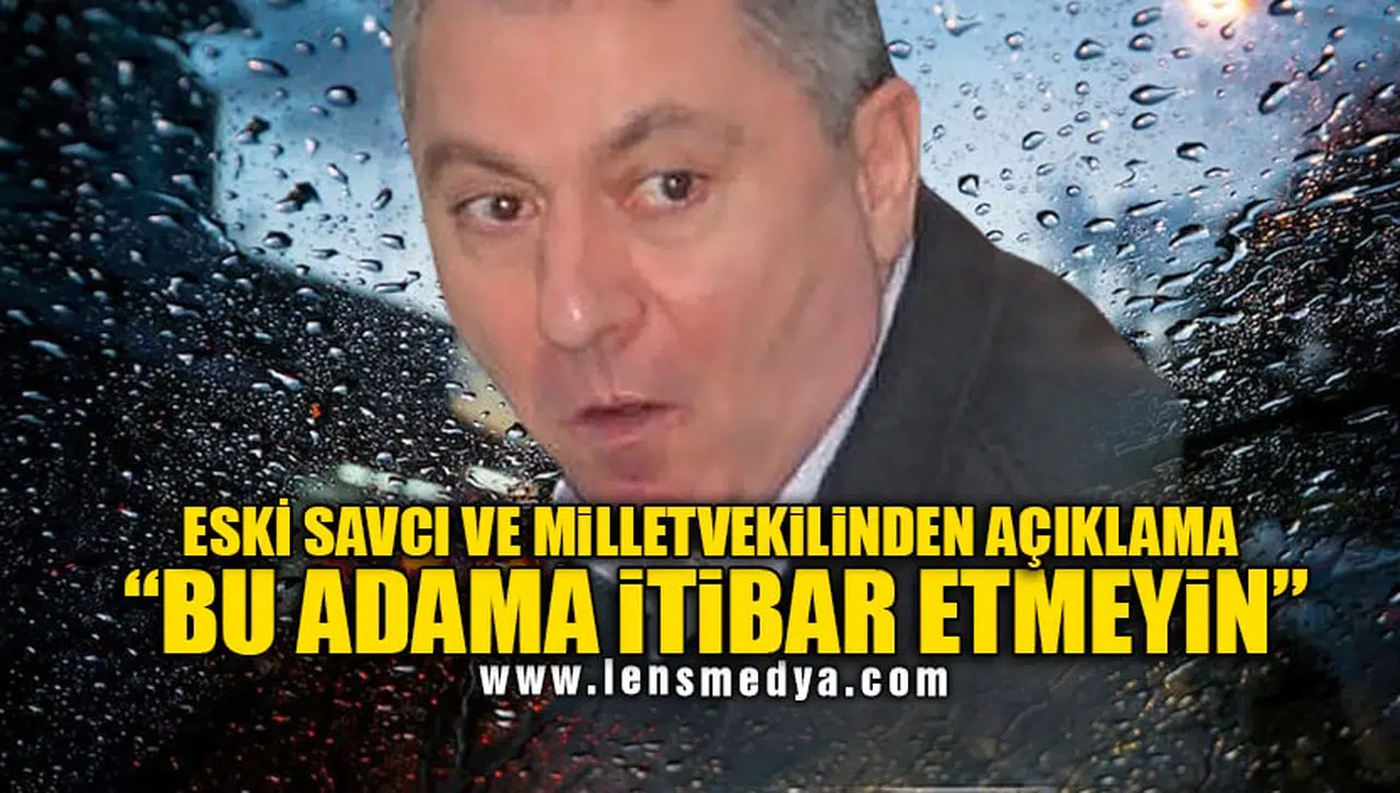 "BU ADAMA İTİBAR ETMEYİN!"