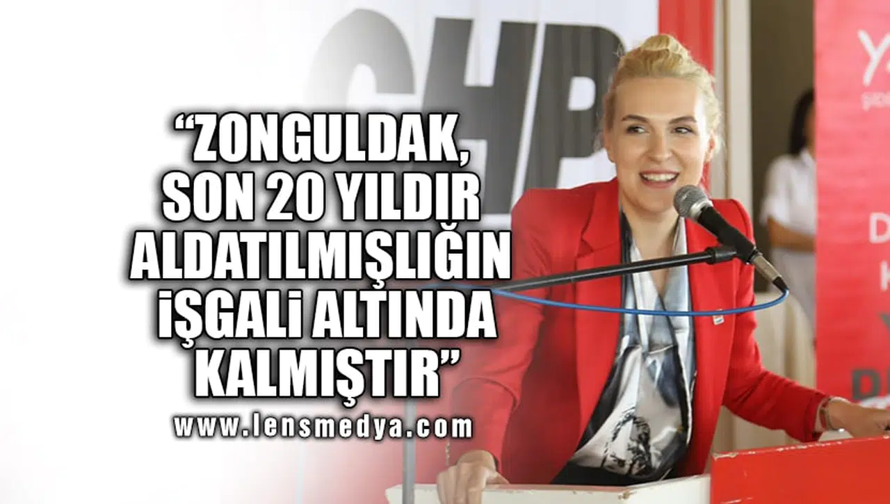 "ZONGULDAK SON 20 YILDIR ALDATILMIŞLIĞIN İŞGALİ ALTINDA KALMIŞTIR"