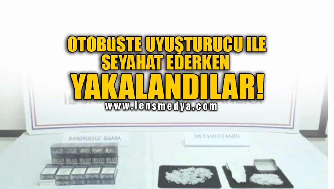OTOBÜSTE UYUŞTURUCU İLE SEYAHAT EDERKEN YAKALANDILAR!