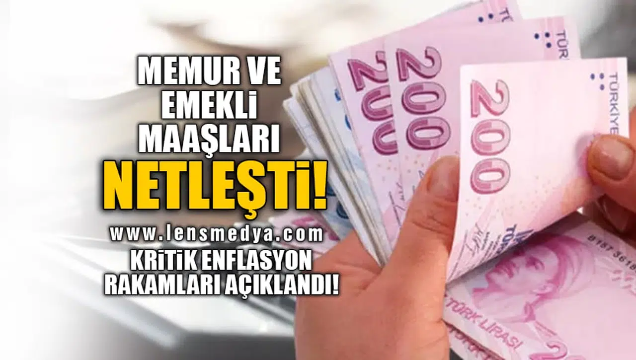 MEMUR VE EMEKLİ MAAŞLARI NETLEŞTİ! KRİTİK ENFLASYON RAKAMLARI AÇIKLANDI!