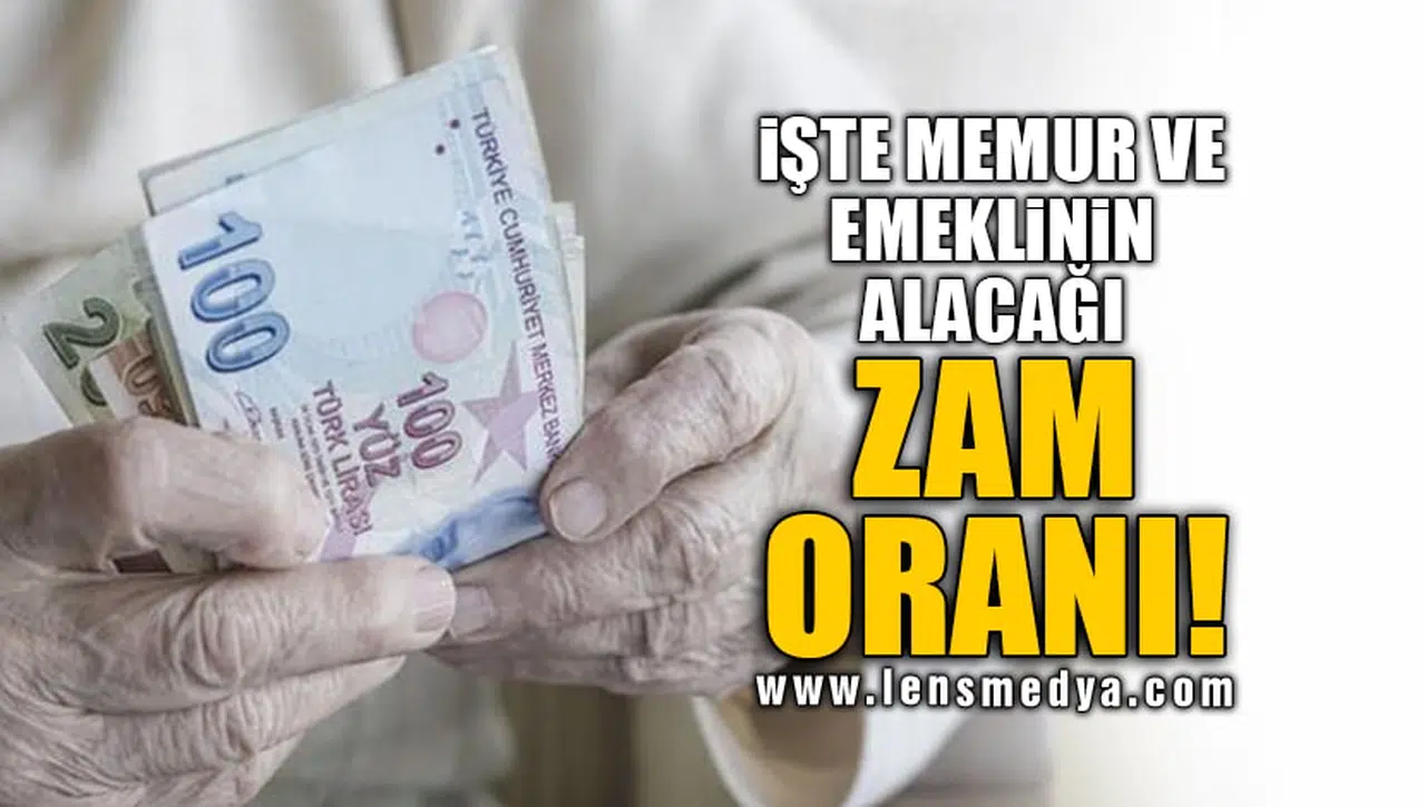 İŞTE MEMUR VE EMEKLİNİN ALACAĞI ZAM ORANI!