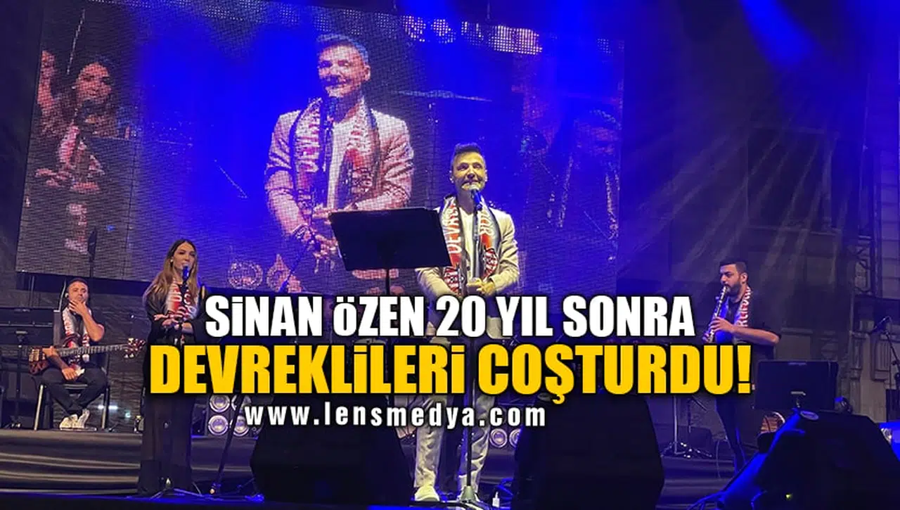 SİNAN ÖZEN 20 YIL SONRA DEVREKLİLERİ COŞTURDU!