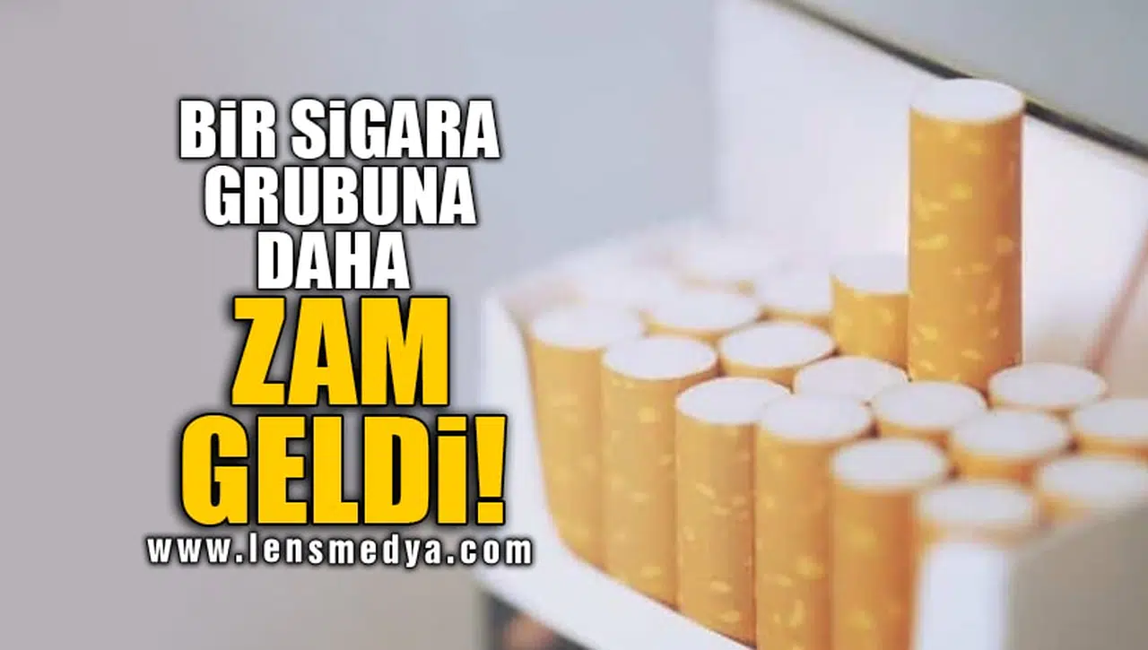 BİR SİGARA GRUBUNA DAHA ZAM GELDİ!