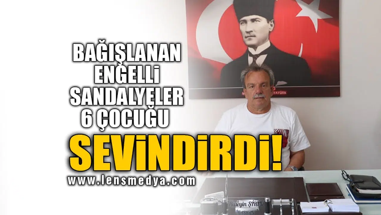BAĞIŞLANAN ENGELLİ SANDALYELER 6 ÇOCUĞU SEVİNDİRDİ!