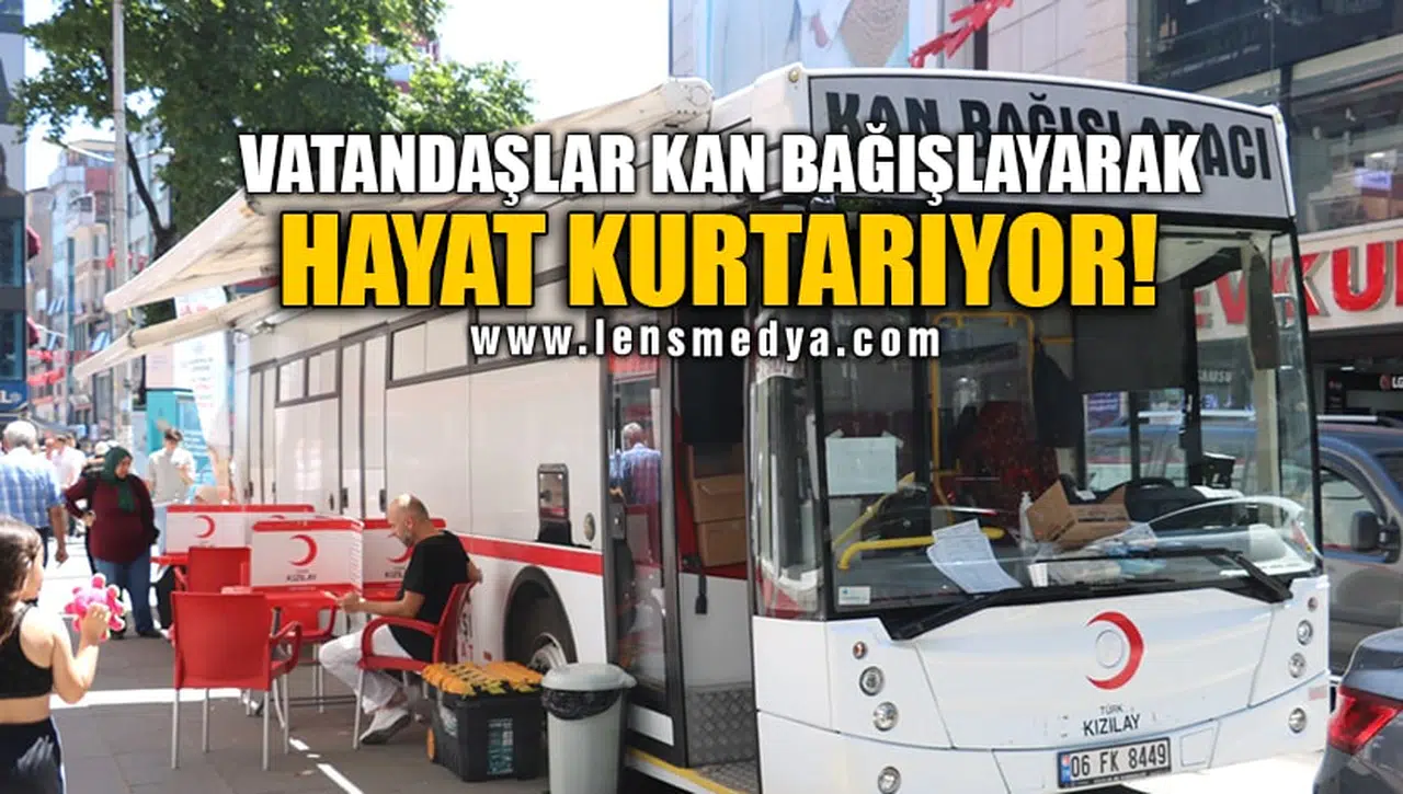 VATANDAŞLAR KAN BAĞIŞLAYARAK HAYAT KURTARIYOR!