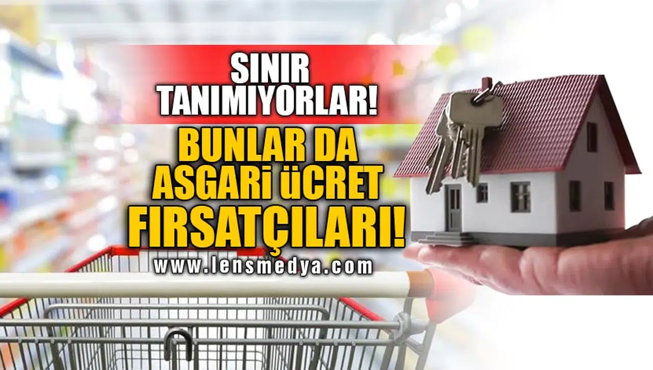 SINIR TANIMIYORLAR! BUNLAR DA ASGARİ ÜCRET FIRSATÇILARI!