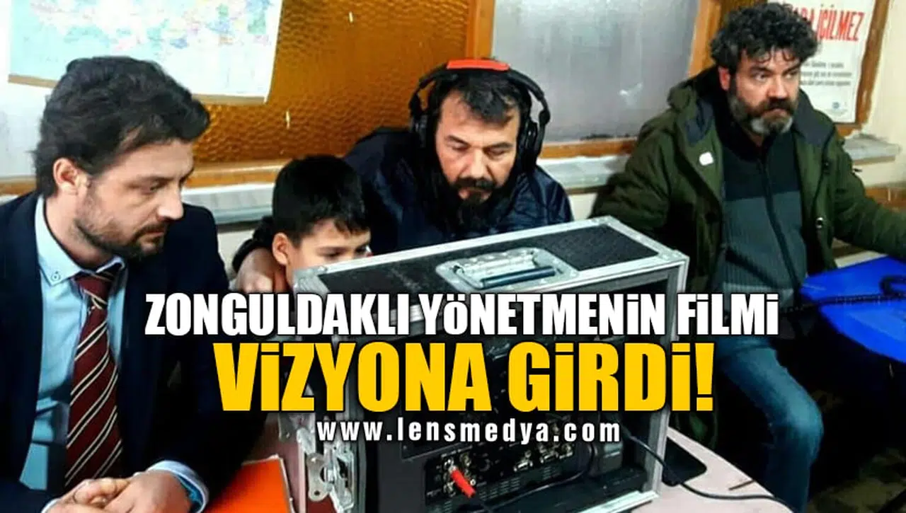 ZONGULDAKLI YÖNETMENİN FİLMİ VİZYONA GİRDİ!
