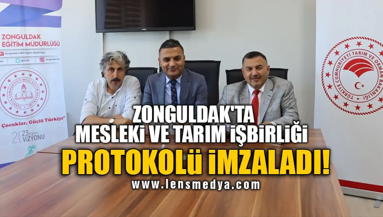 ZONGULDAK'TA MESLEKİ VE TARIM İŞBİRLİĞİ PROTOKOLÜ İMZALADI!