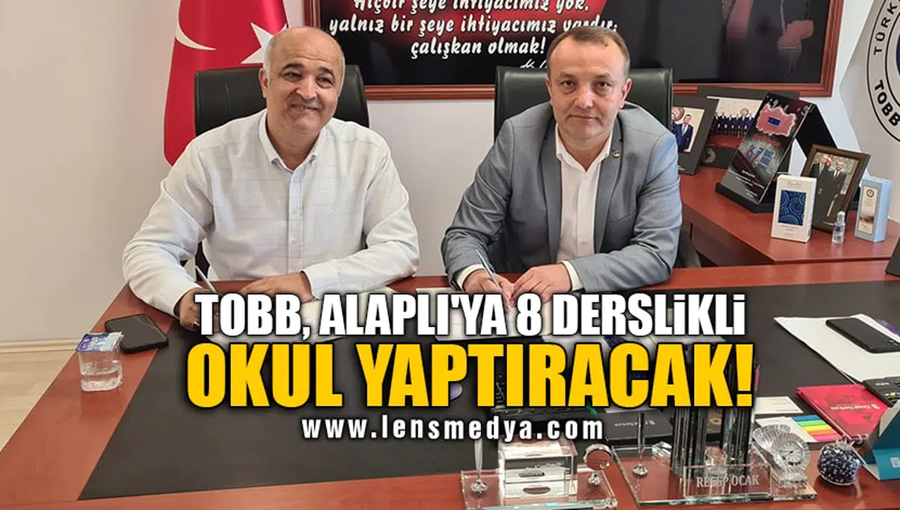 TOBB, ALAPLI'YA 8 DERSLİKLİ OKUL YAPTIRACAK!
