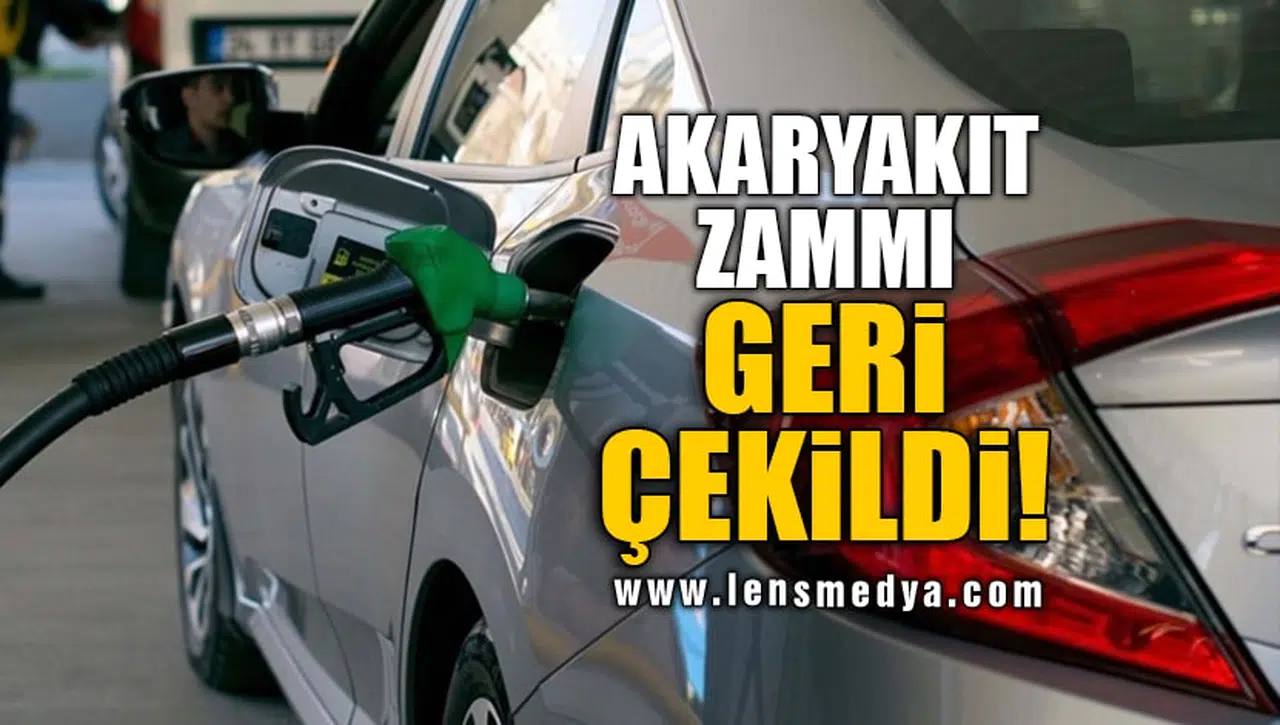 AKARYAKIT ZAMMI GERİ ÇEKİLDİ!