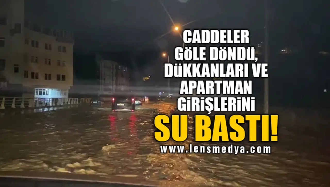 CADDELER GÖLE DÖNDÜ, DÜKKANLARI VE APARTMAN GİRİŞLERİNİ SU BASTI!