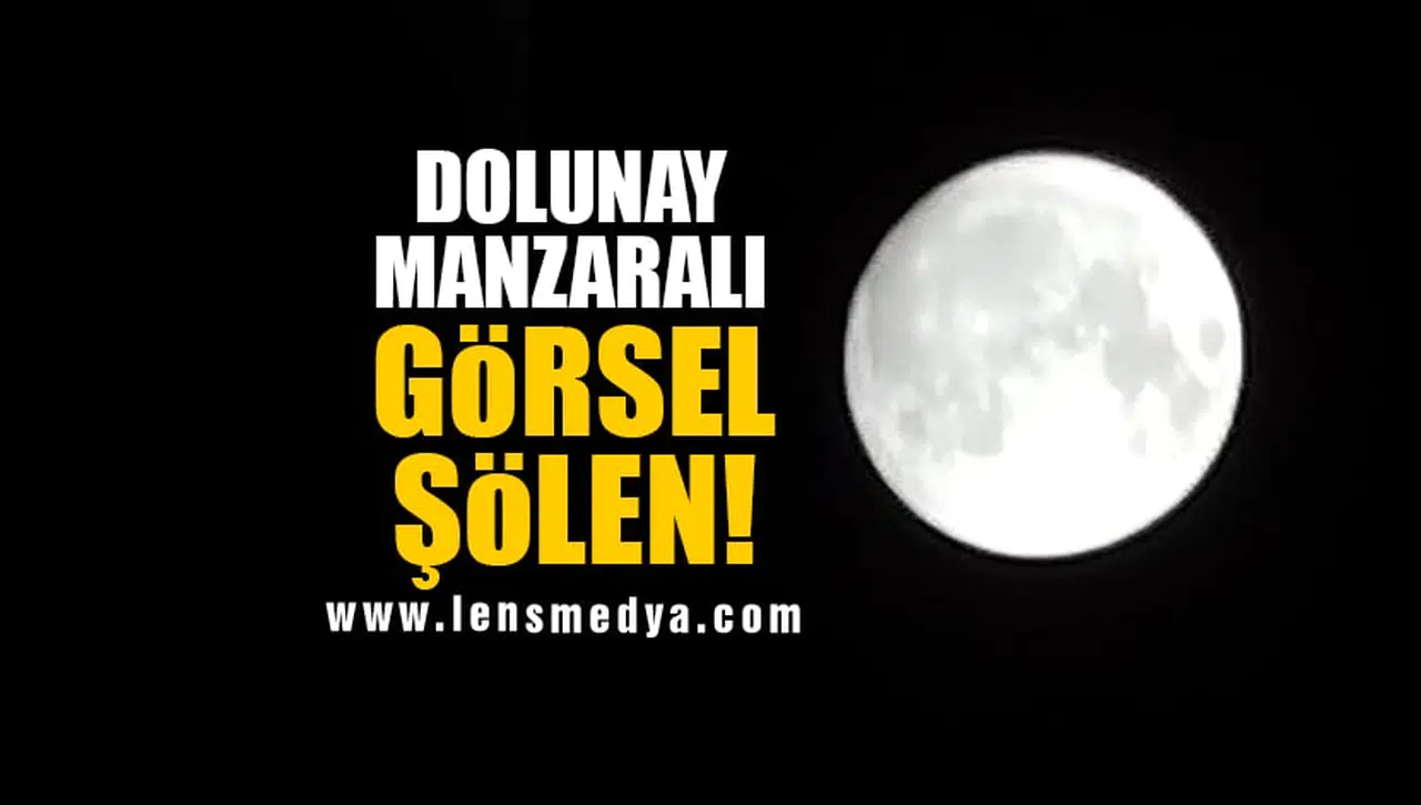 DOLUNAY MANZARALI GÖRSEL ŞÖLEN!