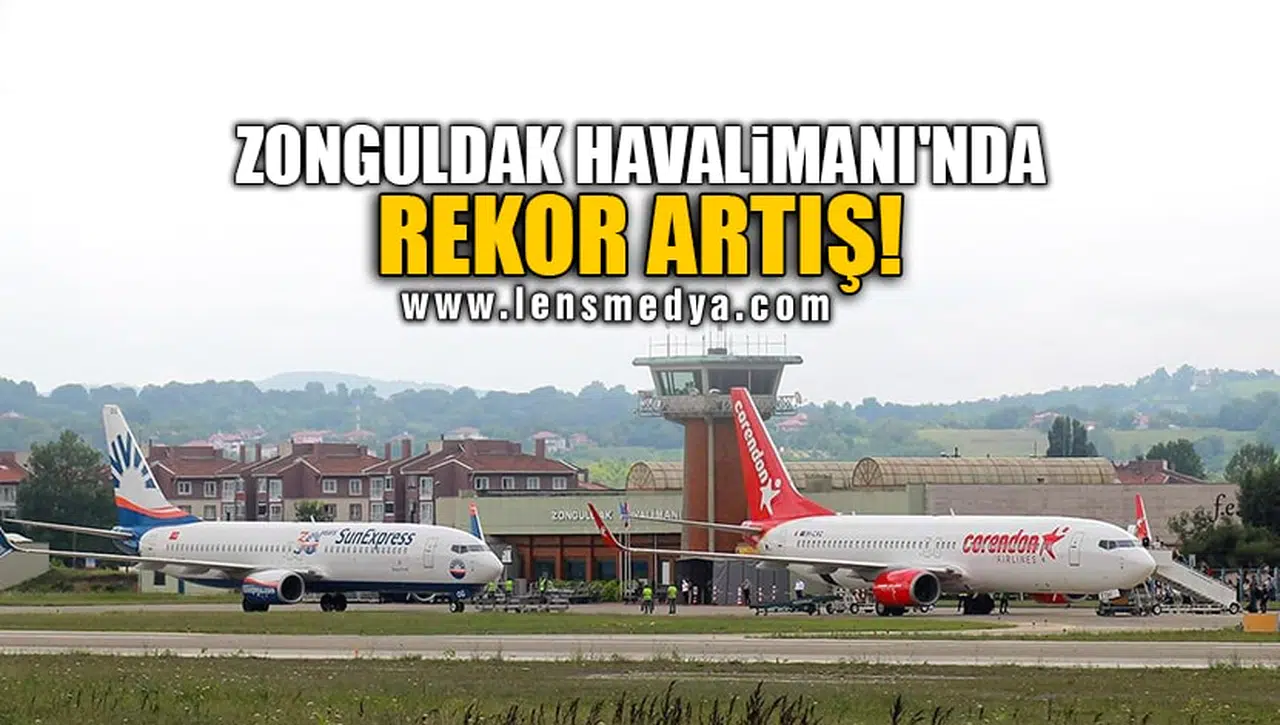 ZONGULDAK HAVALİMANI'NDA REKOR ARTIŞ!