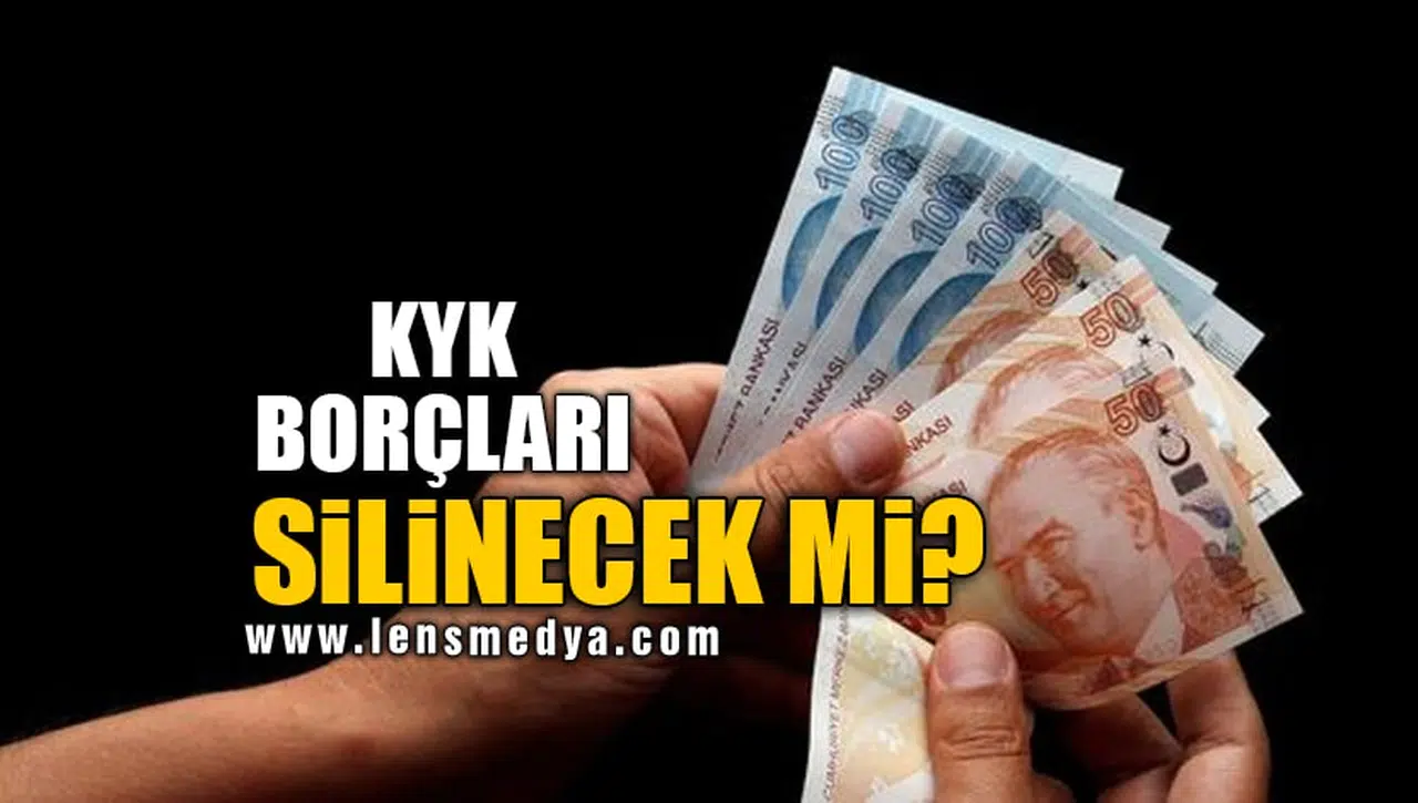 KYK BORÇLARI SİLİNECEK Mİ?