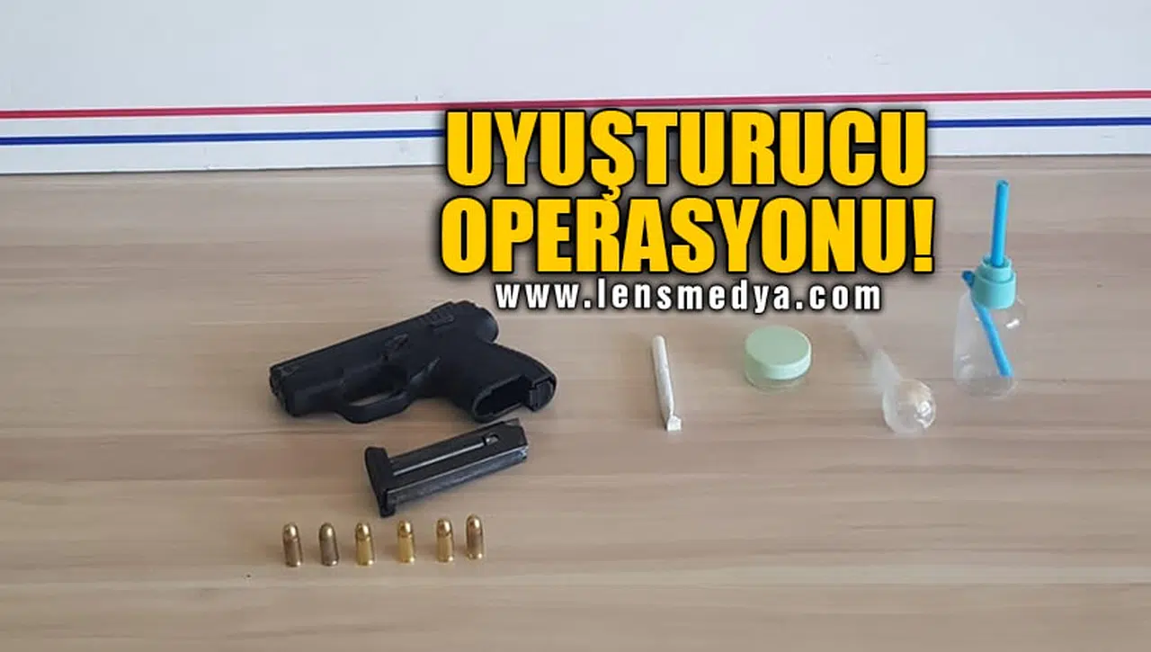 UYUŞTURUCU OPERASYONU!