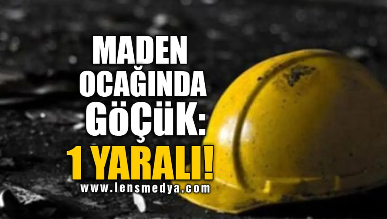 MADEN OCAĞINDA GÖÇÜK: 1 YARALI!