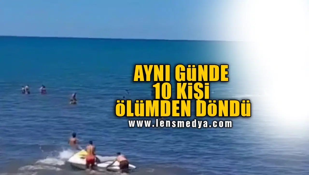 AYNI GÜNDE 10 KİŞİ ÖLÜMDEN DÖNDÜ!
