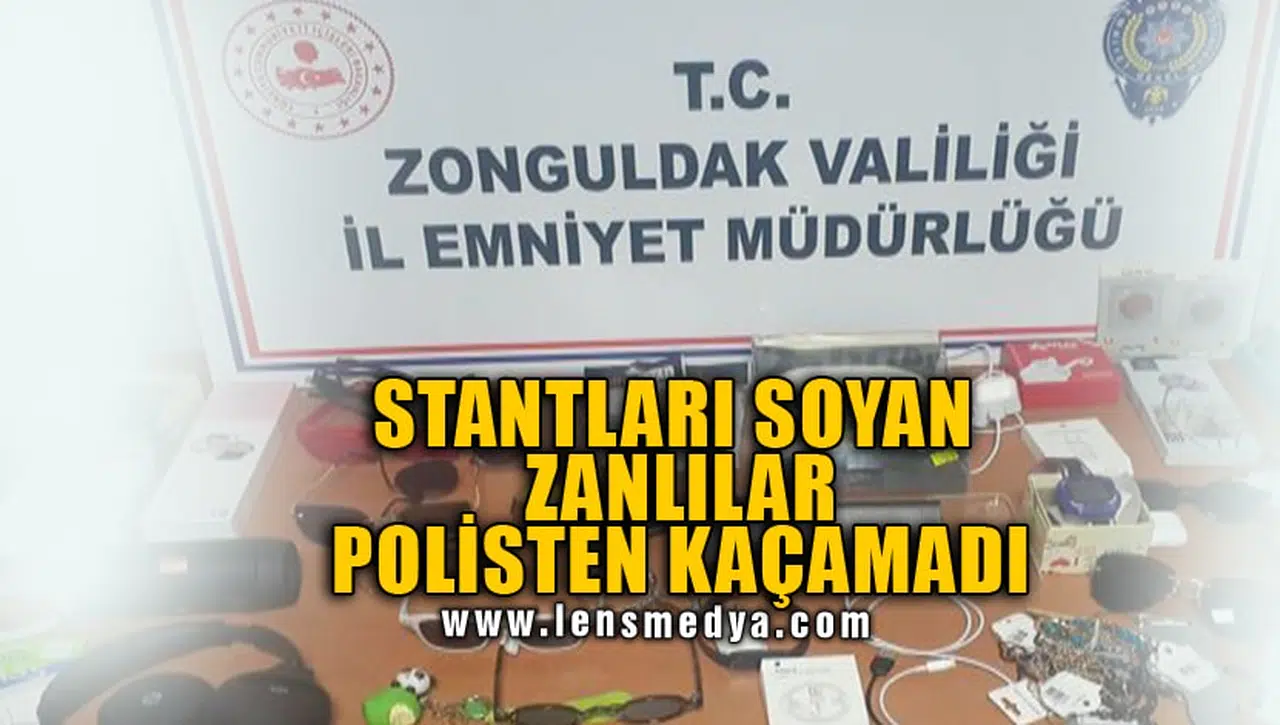 STANTLARI SOYAN ZANLILAR POLİSTEN KAÇAMADI!