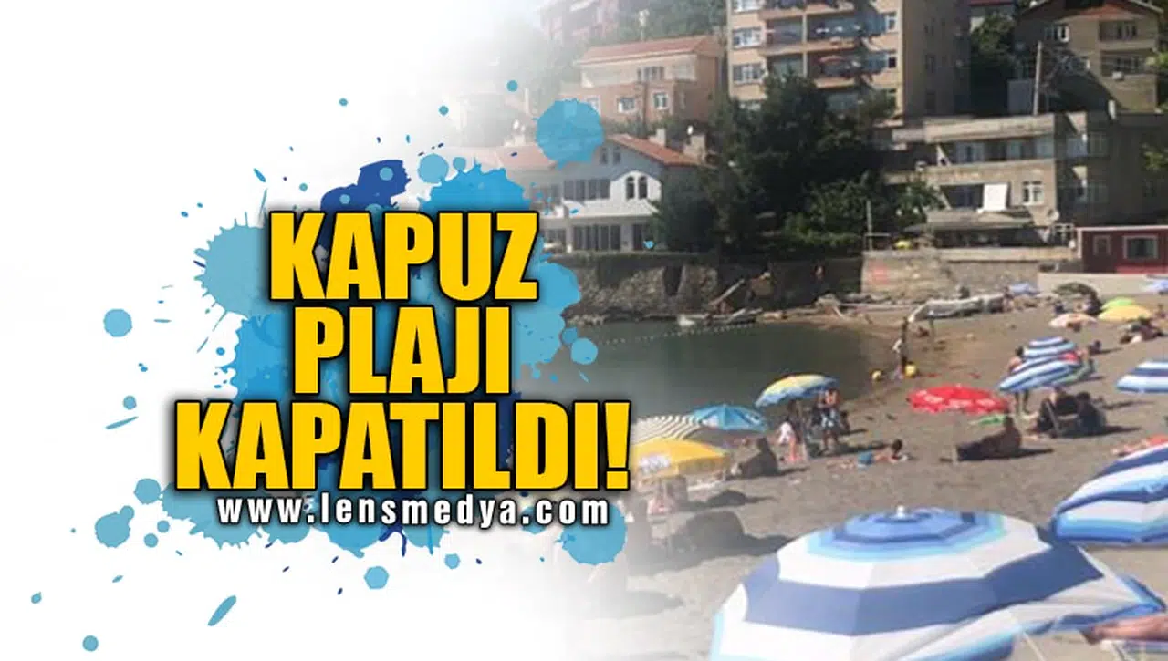 KAPUZ PLAJI KAPATILDI!