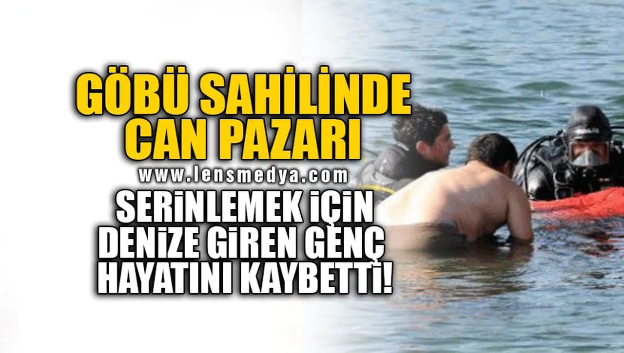GÖBÜ SAHİLİNDE CAN PAZARI: