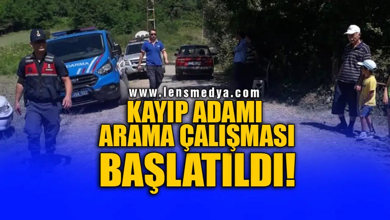 KAYIP ADAMI ARAMA ÇALIŞMASI BAŞLATILDI!