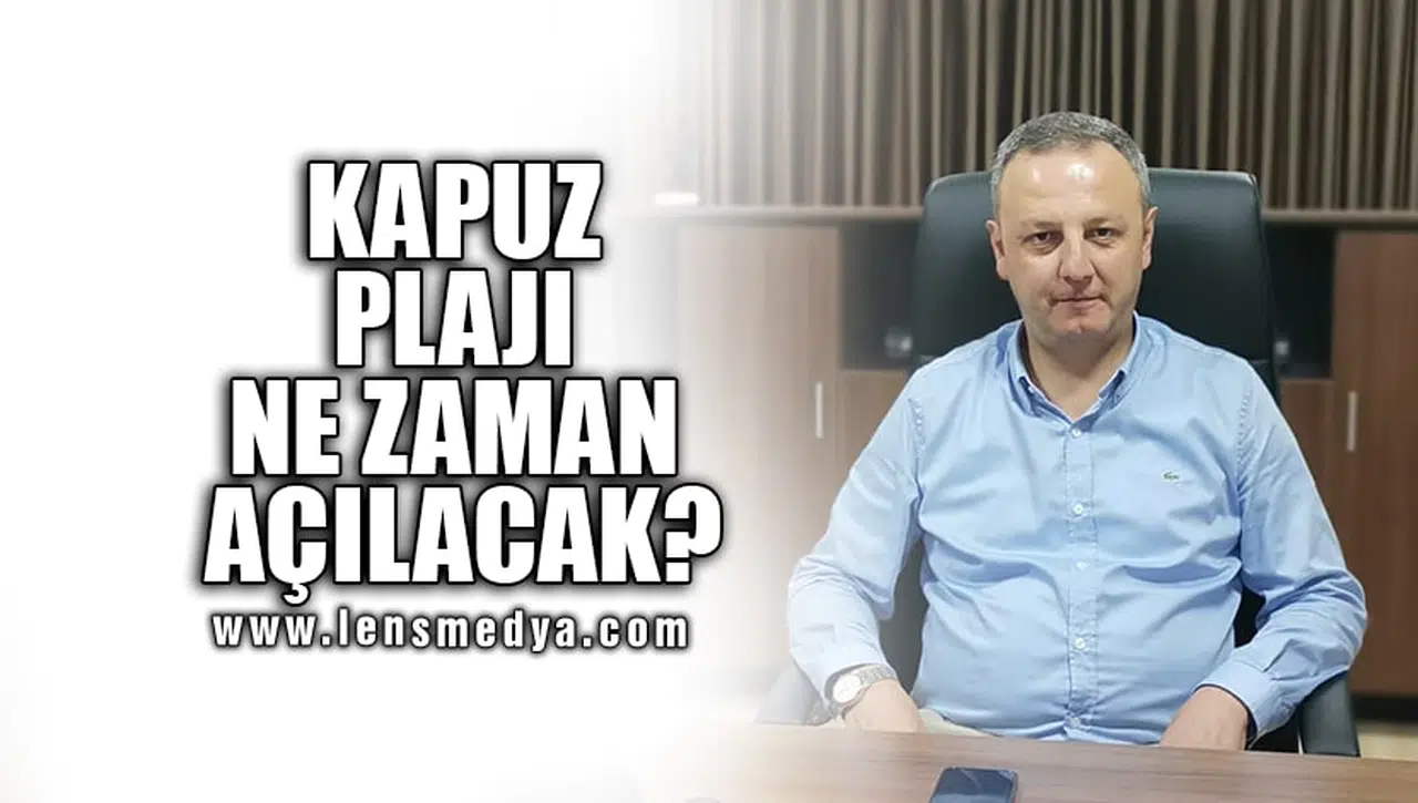 KAPUZ PLAJI NE ZAMAN AÇILACAK?