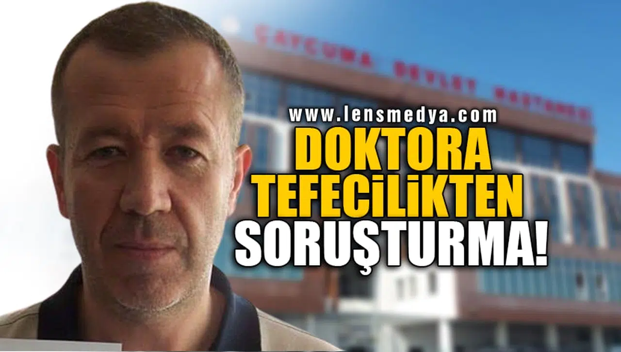 DOKTORA TEFECİLİKTEN SORUŞTURMA!