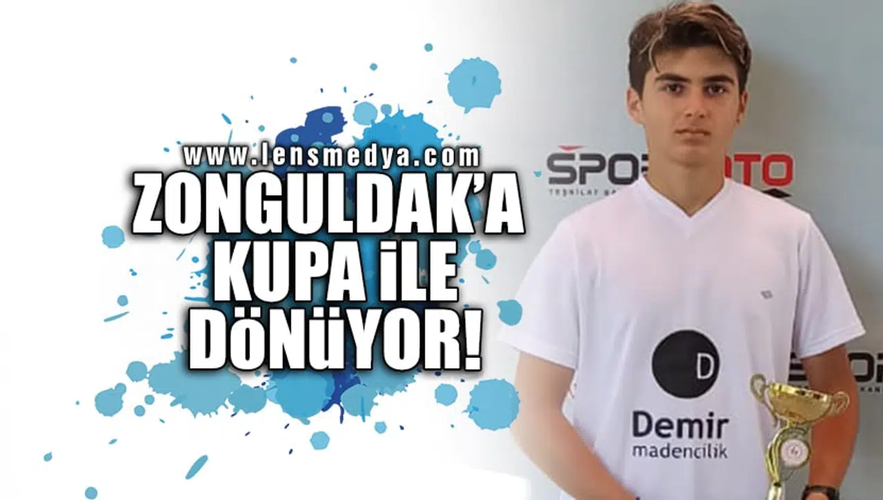 ZONGULDAK'A KUPA İLE DÖNÜYOR!
