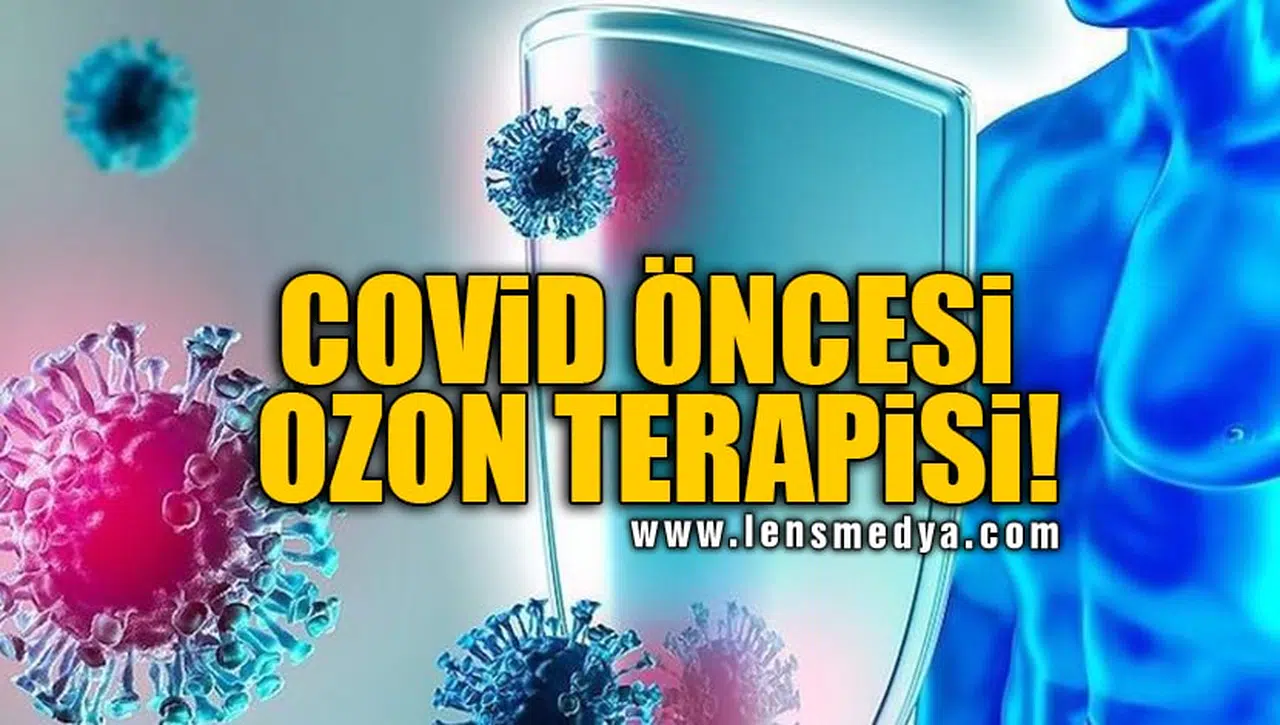 COVİD ÖNCESİ OZON TERAPİSİ!