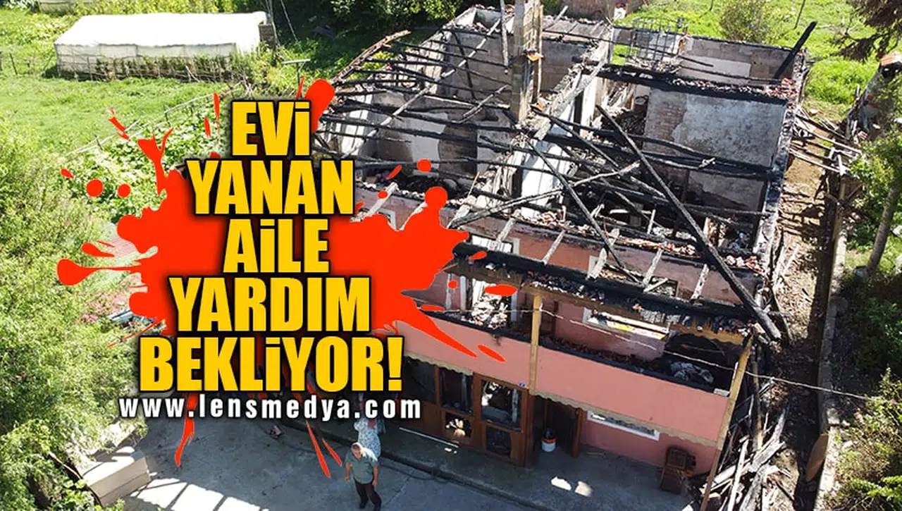 EVİ YANAN AİLE YARDIM BEKLİYOR!