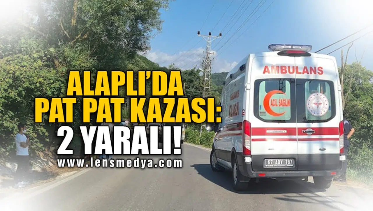 ALAPLI'DA PAT PAT KAZASI: 2 YARALI!