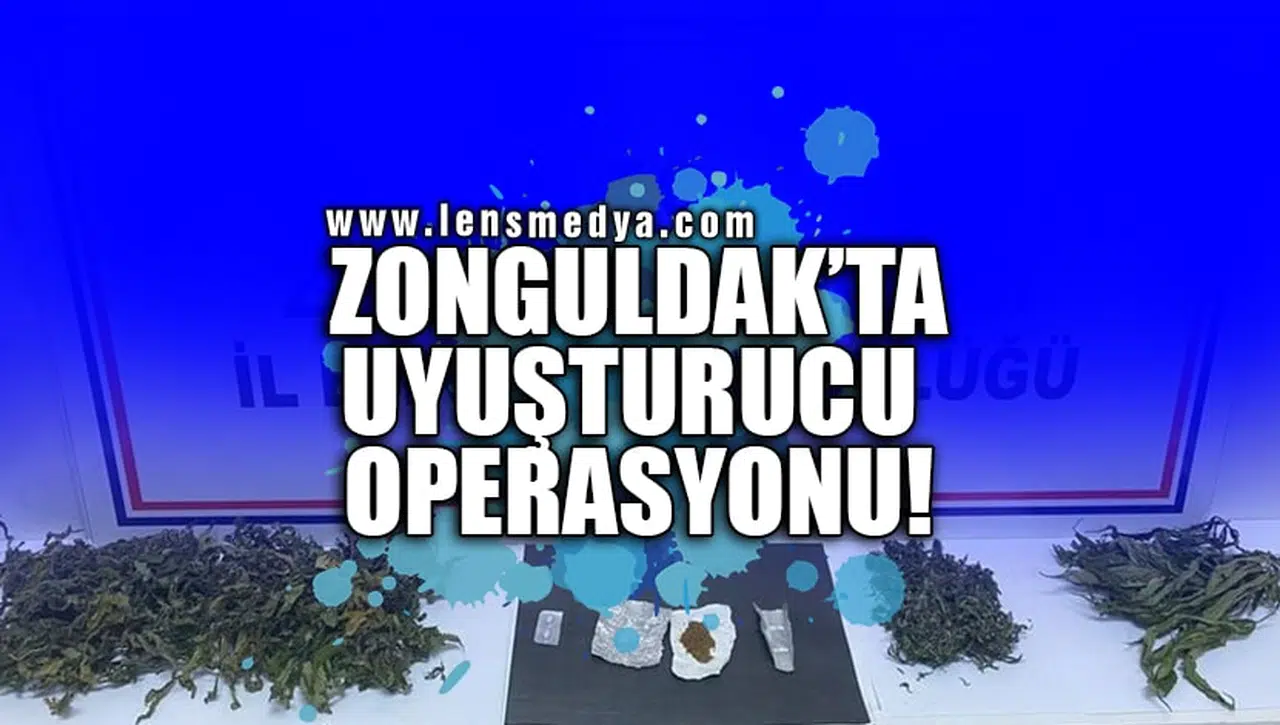 ZONGULDAK'TA UYUŞTURUCU OPERASYONU!