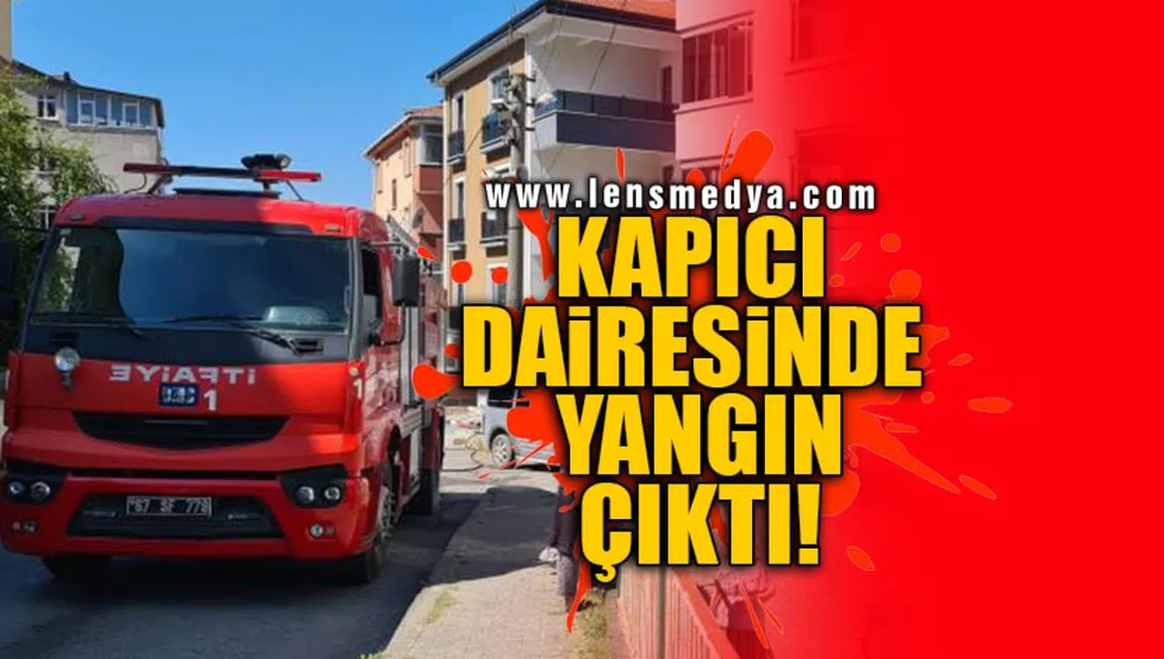 KAPICI DAİRESİNDE YANGIN ÇIKTI!