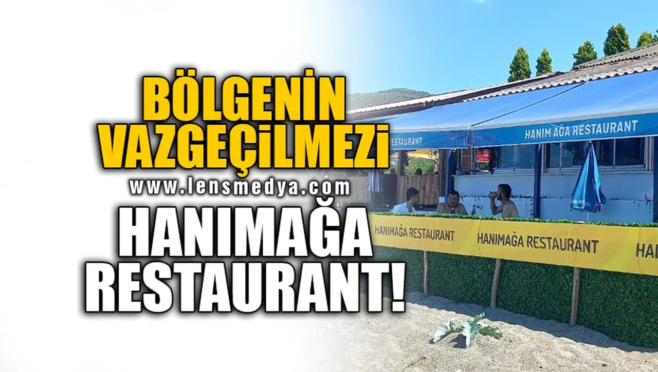 BÖLGENİN VAZGEÇİLMEZİ HANIMAĞA RESTAURANT!