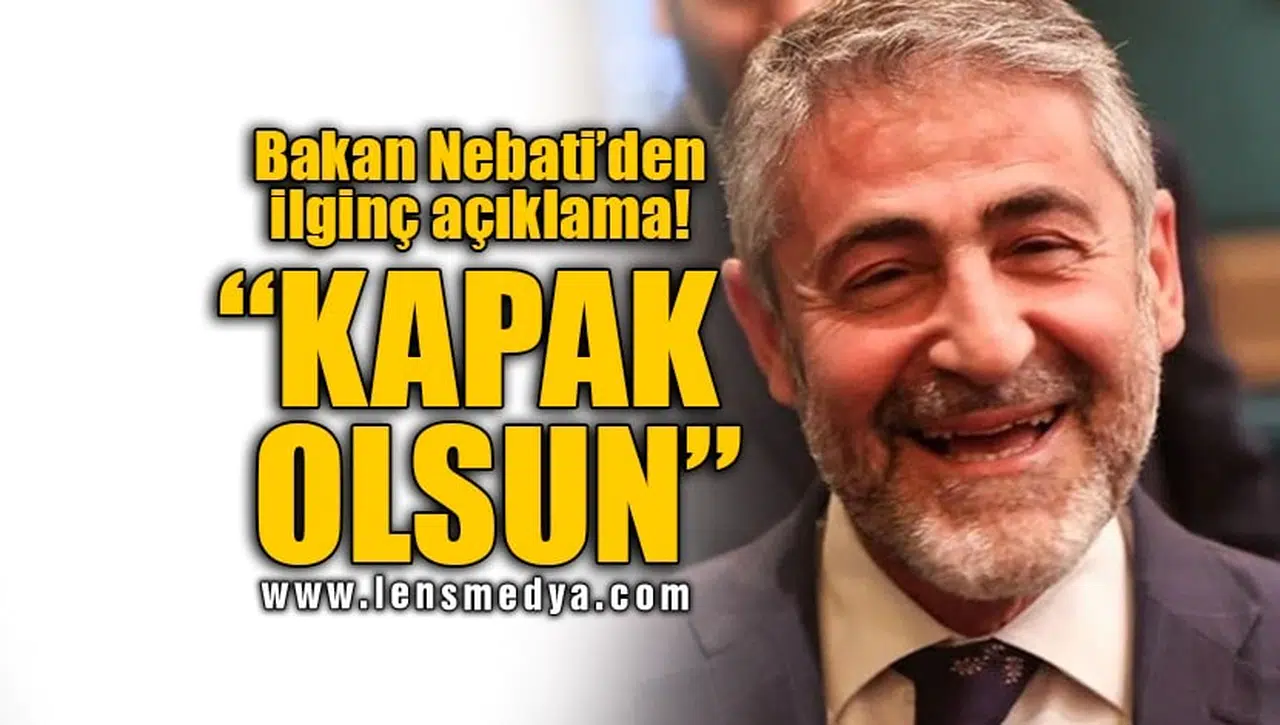 BAKAN NEBATİ'DEN İLGİNÇ AÇIKLAMA!