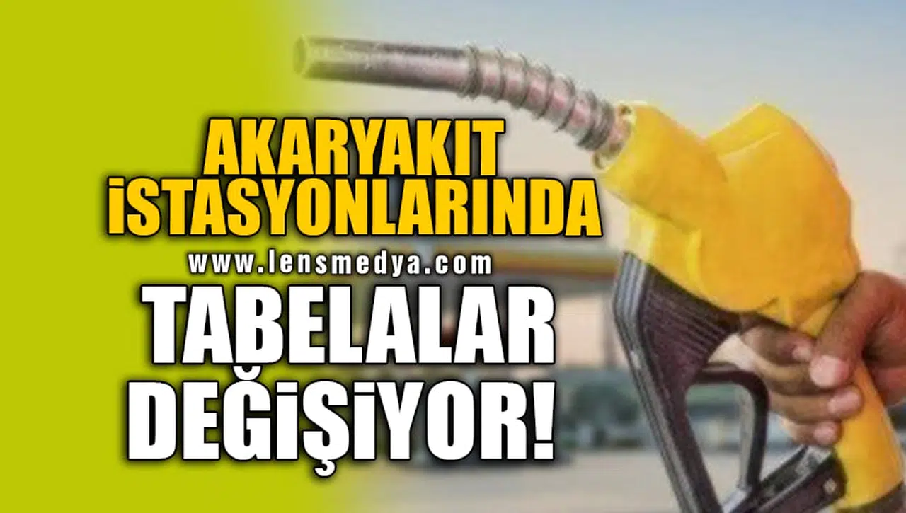 AKARYAKIT İSTASYONLARINDA TABELALAR DEĞİŞİYOR!