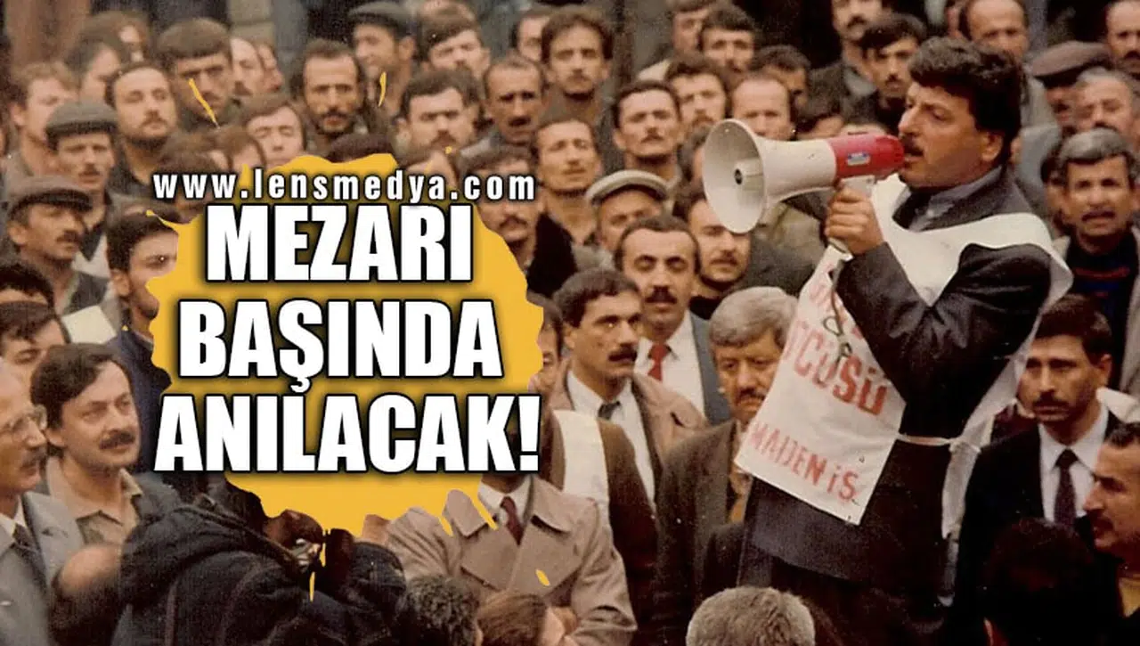 MEZARI BAŞINDA ANILACAK!