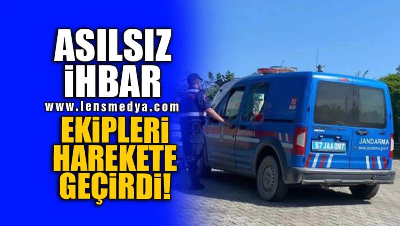 ASILSIZ İHBAR EKİPLERİ HAREKETE GEÇİRDİ!