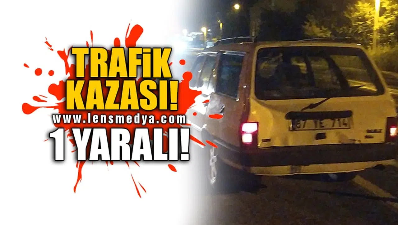 TRAFİK KAZASI! 1 YARALI!