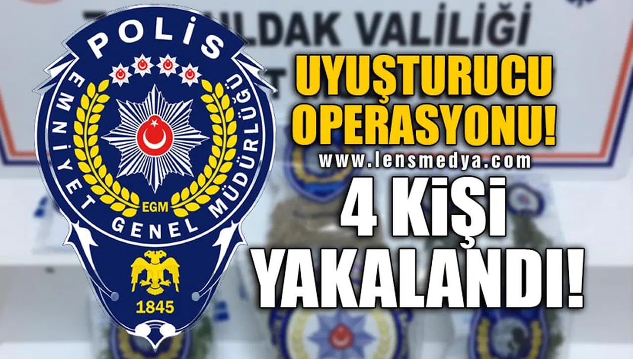 UYUŞTURUCU OPERASYONU! 4 KİŞİ YAKALANDI!