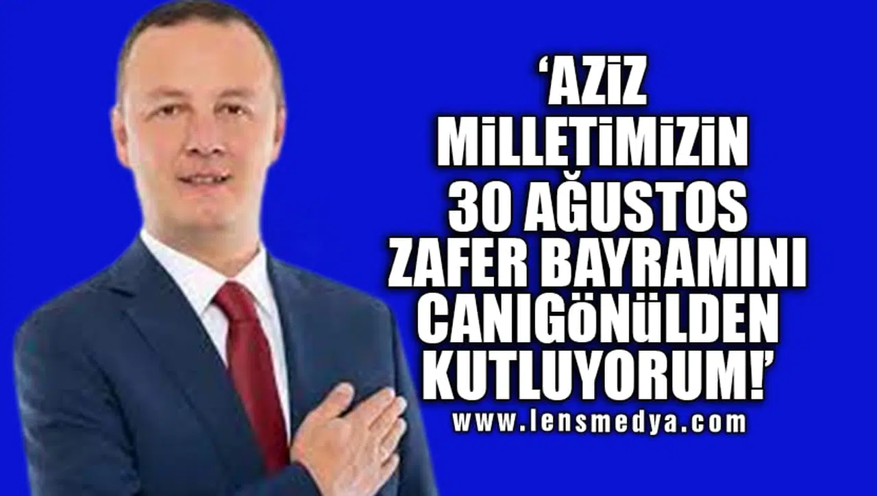 SELİM ALAN 30 AĞUSTOS ZAFER BAYRAMI NEDENİYLE KUTLAMA MESAJI YAYIMLADI!