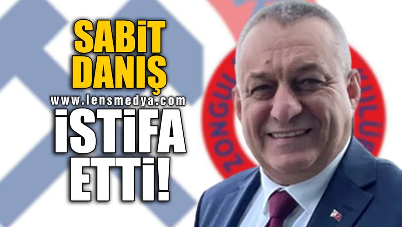 SABİT DANIŞ İSTİFA ETTİ!