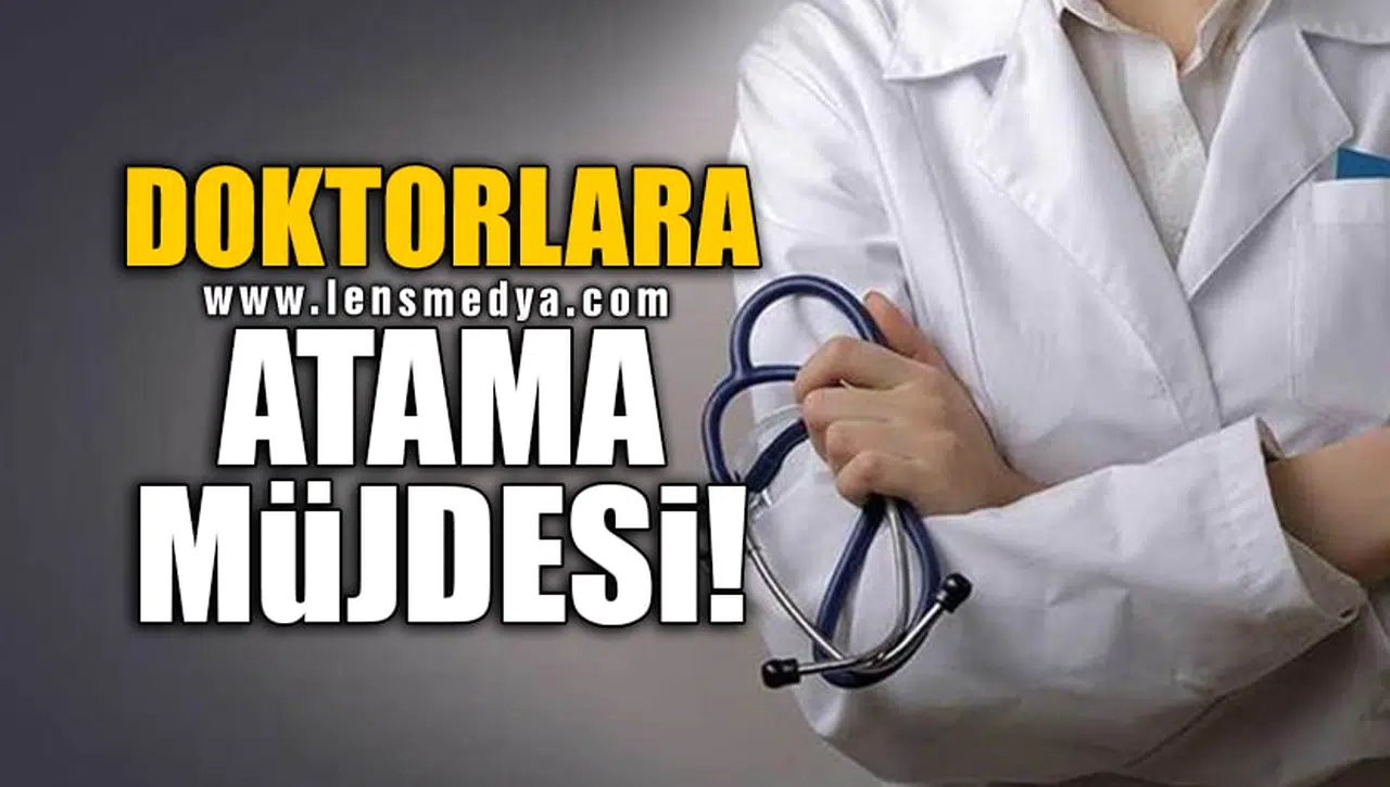 DOKTORLARA ATAMA MÜJDESİ!