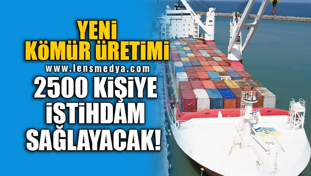 YENİ KÖMÜR ÜRETİMİ 2500 KİŞİYE İSTİHDAM SAĞLAYACAK!
