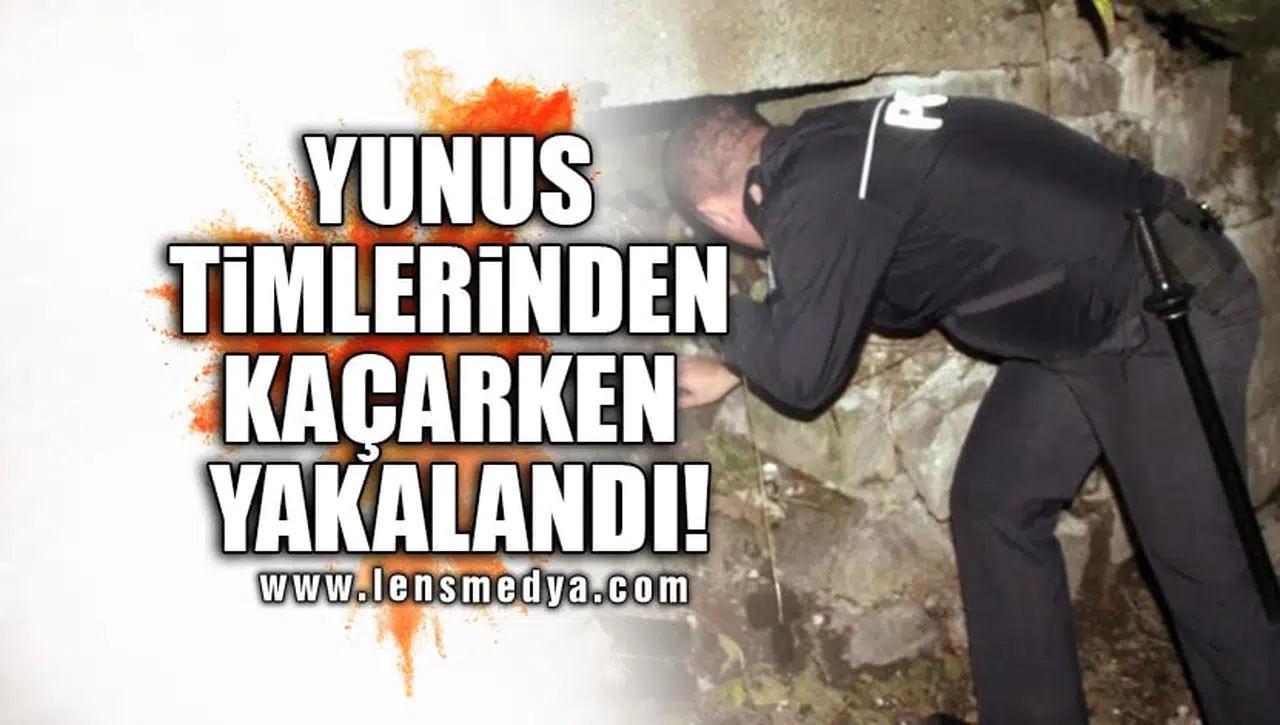 YUNUS TİMLERİNDEN KAÇARKEN YAKALANDI!