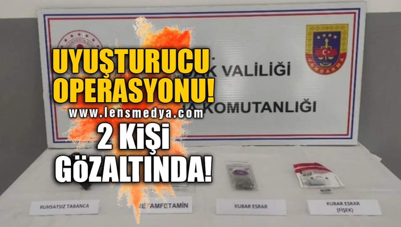 UYUŞTURUCU OPERASYONU! 2 KİŞİ GÖZALTINDA!