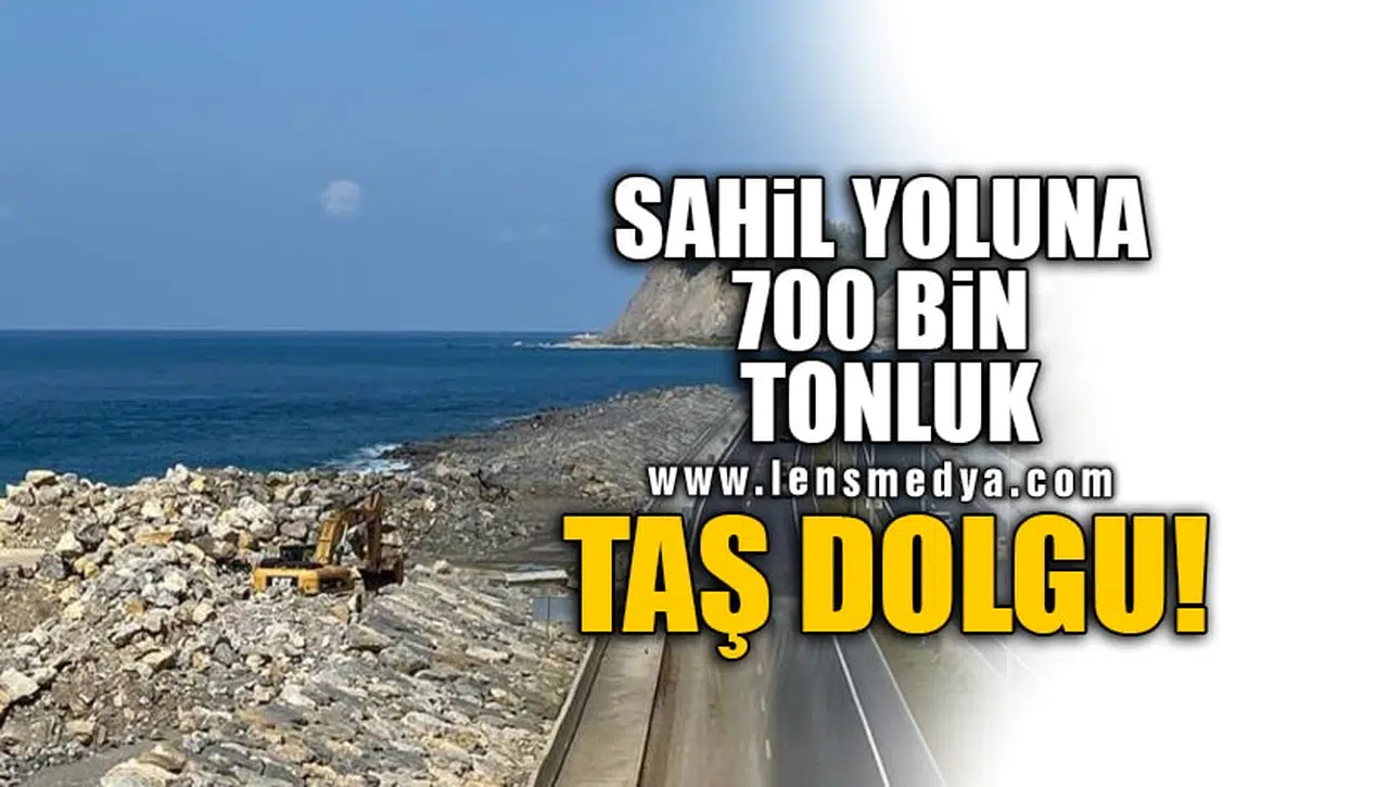 SAHİL YOLUNA 700 BİN TONLUK TAŞ DOLGU!
