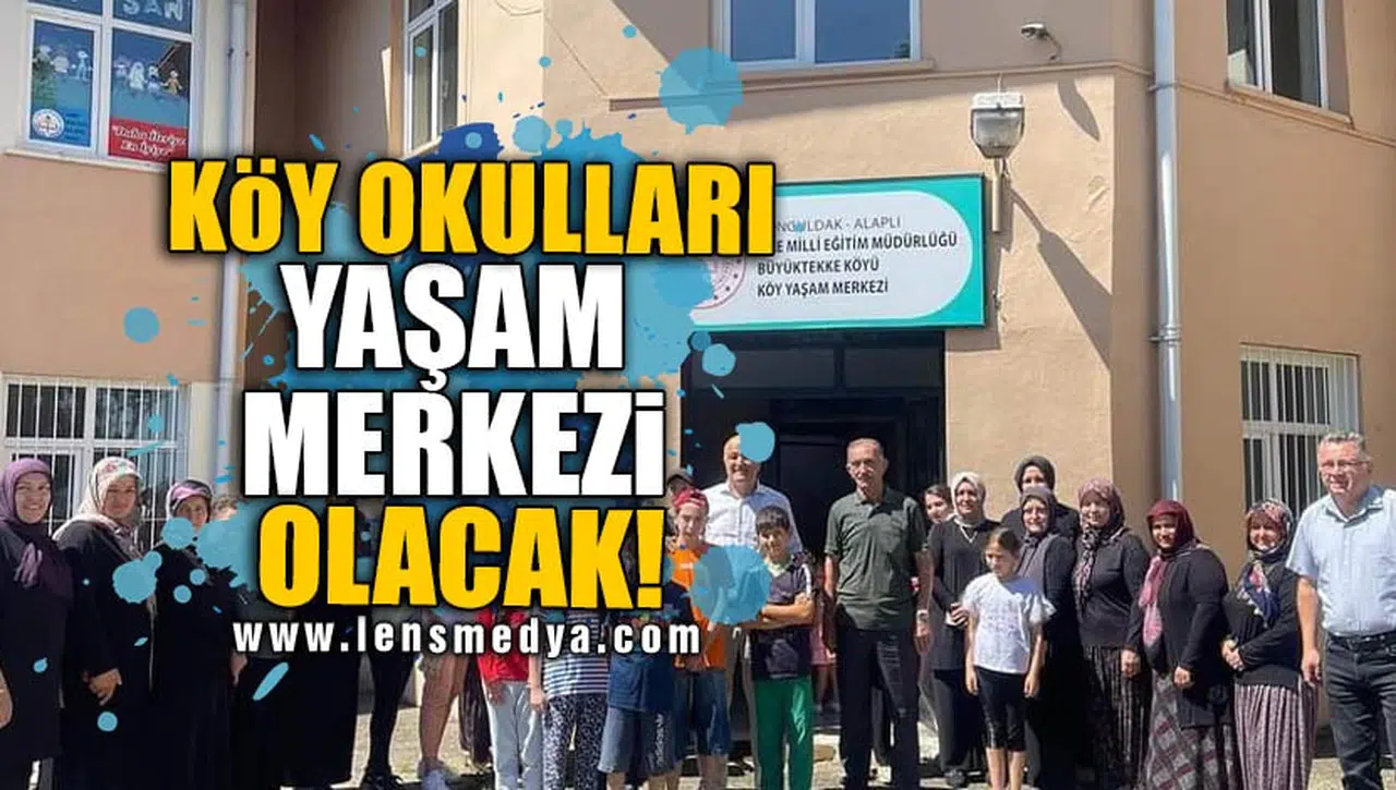 KÖY OKULLARI YAŞAM MERKEZİ OLACAK!