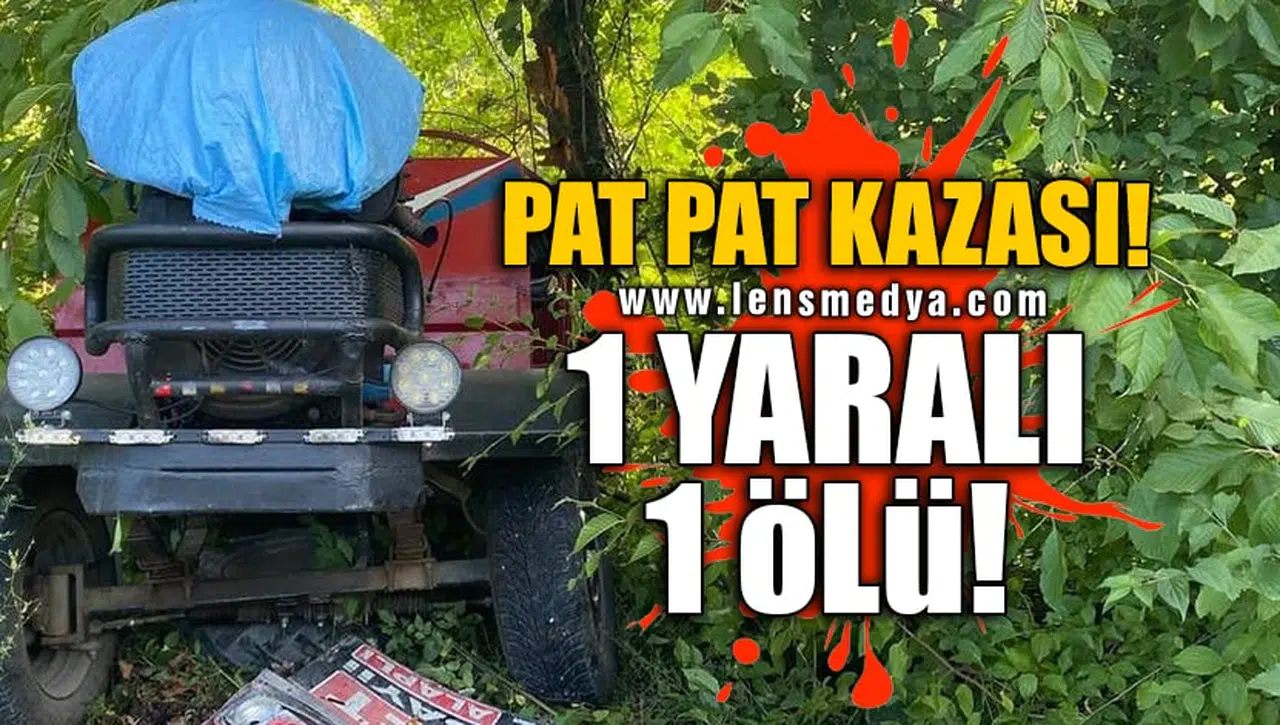 PAT PAT KAZASI! 1 YARALI 1 ÖLÜ!