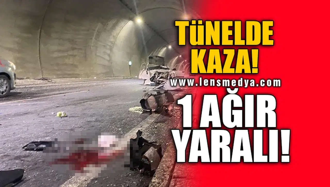 TÜNELDE KAZA! 1 AĞIR YARALI!